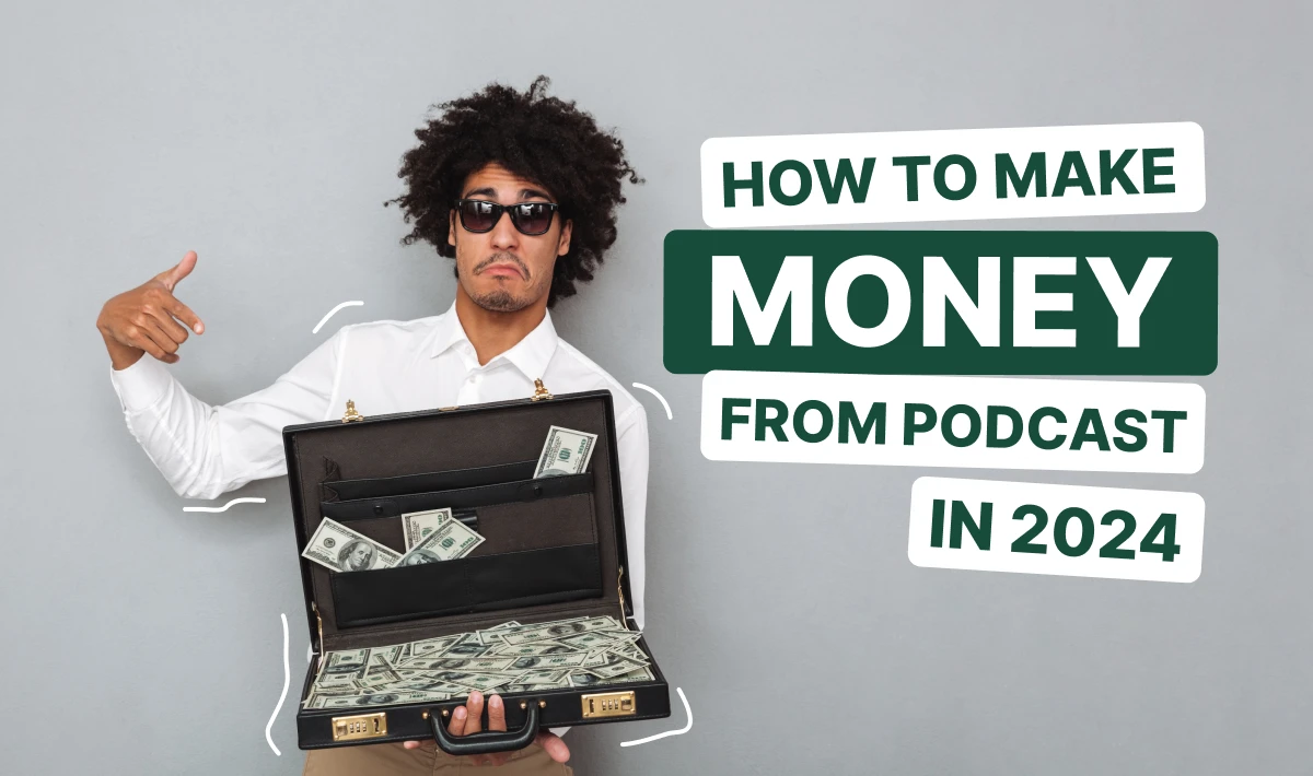 How To Make Money From Podcast in 2024